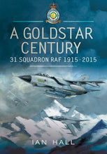 Load image into Gallery viewer, A Goldstar Century: 31 Squadron RAF 1915-2015