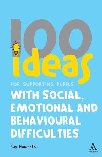 100 Ideas for Supporting Pupils with Social, Emotional and Behavioural Difficulties (Continuum One Hundreds) - Celador Books & Gifts