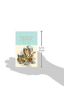 Alice's Adventures in Wonderland and Through the Looking-Glass: Colour Illustrations (Macmillan Collector's Library, 6)