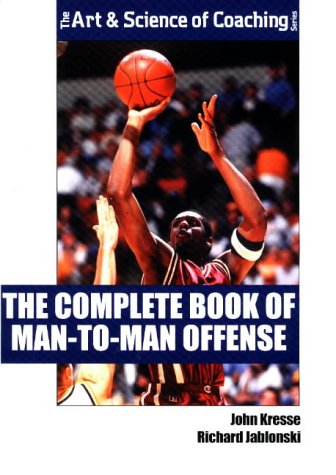The Complete Book of Man-to-man Offense (Art & Science of Coaching S.) (Used - Like New)