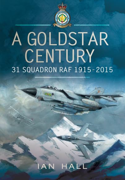 A Goldstar Century: 31 Squadron RAF 1915-2015