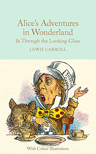 Alice's Adventures in Wonderland and Through the Looking-Glass: Colour Illustrations (Macmillan Collector's Library, 6)