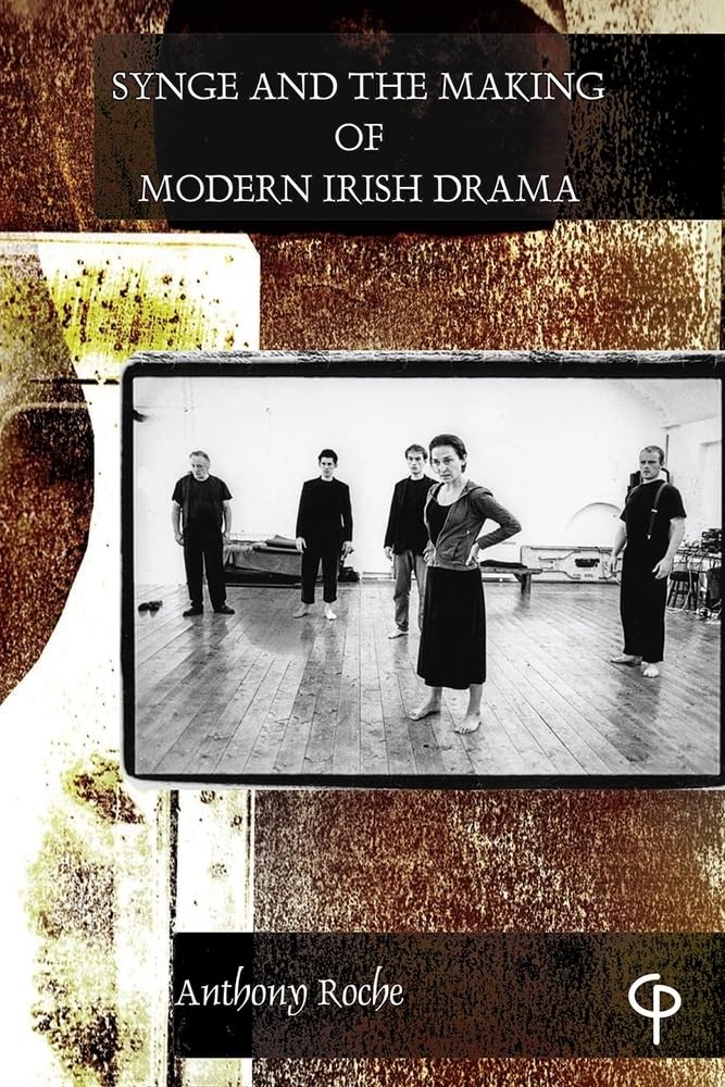 Synge and the Making of Modern Irish Drama: 556 (Carysfort Press Ltd.)