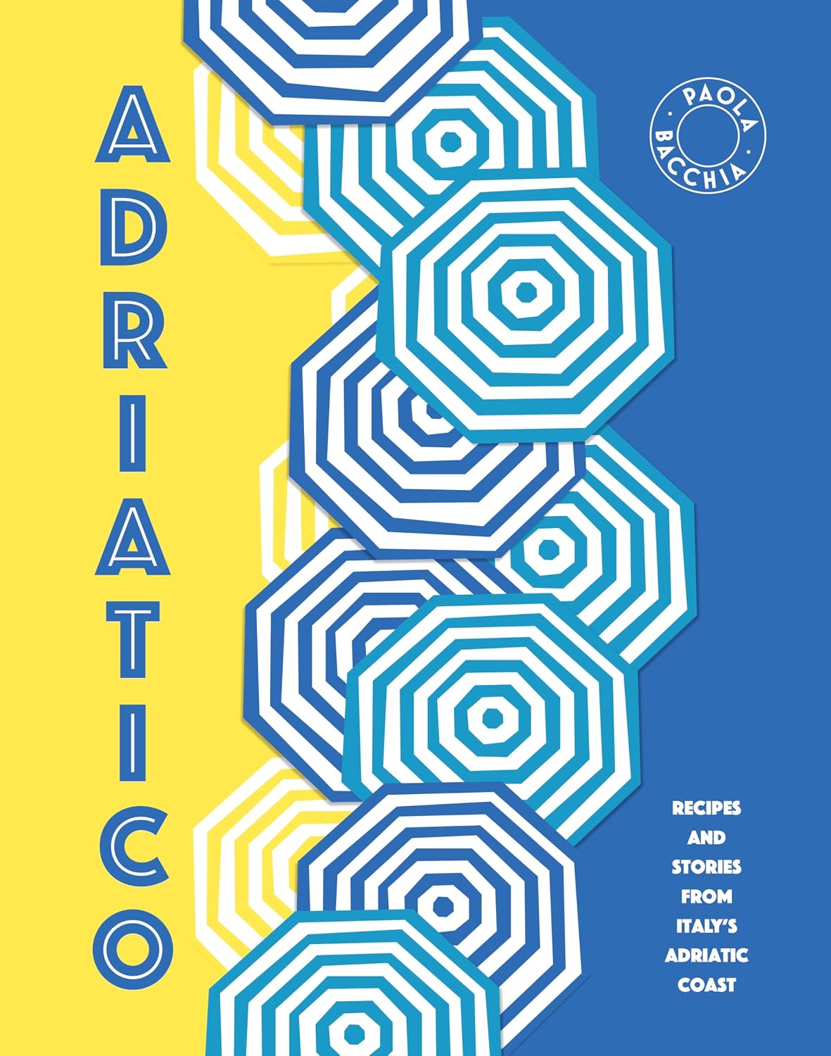 Adriatico: Stories and Recipes from the Adriatic Coast of Italy
