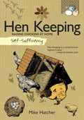 Self-Sufficiency: Hen Keeping: Raising Chickens at Home (IMM Lifestyle Books) Info on Over 50 Breeds of Hen, plus Housing, Food & Water, Daily Care, Disease Prevention, Egg Production, Breeding & More