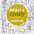 The Really Really Busy Person's Book on Parenting (Used - Like New)