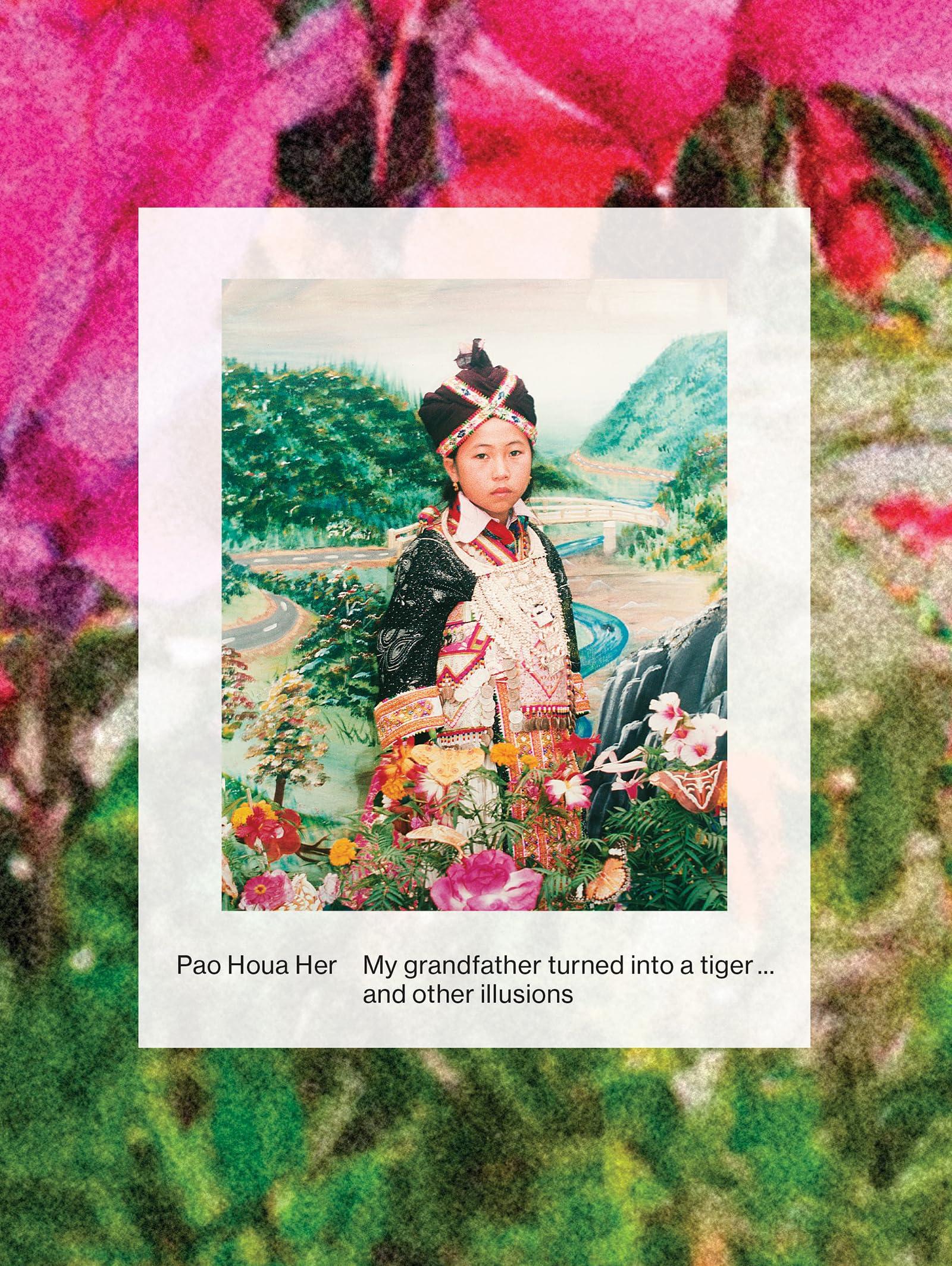 Pao Houa Her: My grandfather turned into a tiger ... and other illusions