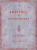 Provence To Pondicherry: Recipes From France and Faraway