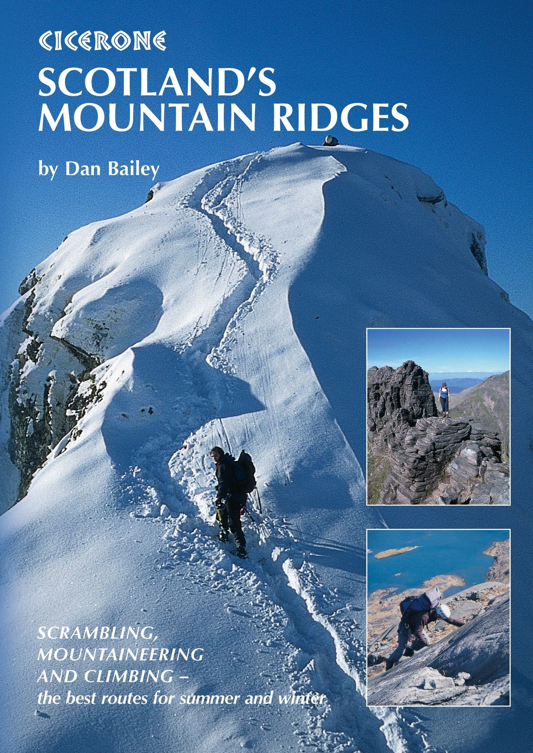 Scotland's Mountain Ridges: Scrambling, Mountaineering and Climbing - the Best Routes for Summer and Winter (Cicerone Guides)