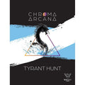 Chroma Arcana: Tyrant Hunt