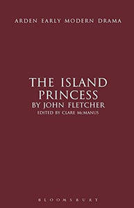 The Island Princess (Arden Early Modern Drama) - Celador Books & Gifts