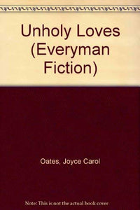 Unholy Loves (Everyman Fiction) - Celador Books & Gifts