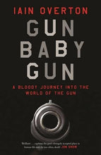 Load image into Gallery viewer, Gun Baby Gun: A Bloody Journey into the World of the Gun - Celador Books &amp; Gifts
