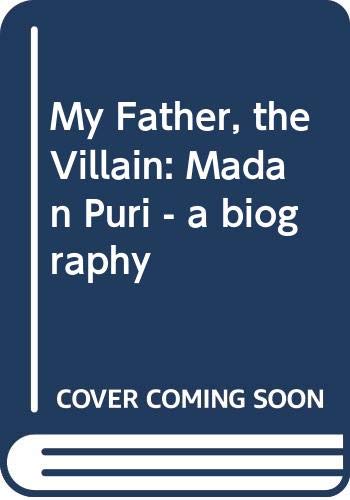 My Father, the Villain: Madan Puri - a biography - Celador Books & Gifts