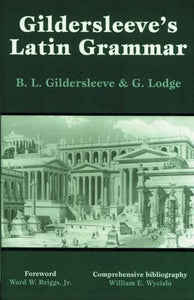 Gildersleeve's Latin Grammar - Celador Books & Gifts