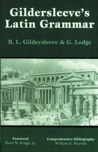 Gildersleeve's Latin Grammar - Celador Books & Gifts