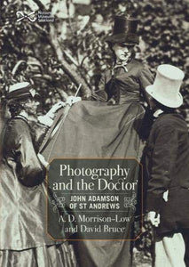 Photography and the Doctor: John Adamson of St Andrews - Celador Books & Gifts