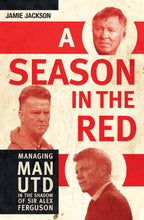 Load image into Gallery viewer, A Season in the Red: Managing Man UTD in the shadow of Sir Alex Ferguson - Celador Books &amp; Gifts

